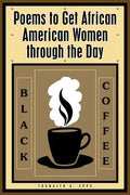 Black Coffee: Poems to Get African American Women through the Day - Paperback
