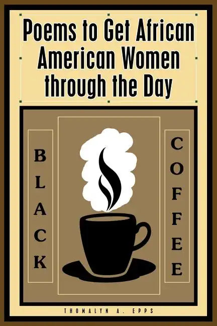 Black Coffee: Poems to Get African American Women through the Day - Paperback